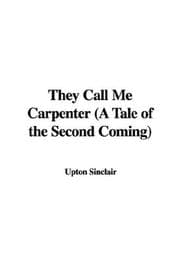 Obálka knihy They Call Me Carpenter (A Tale of the Second Coming)