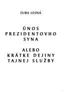 Obálka knihy Únos prezidentovho syna, alebo, Krátke dejiny tajnej služby