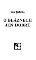Obálka knihy O bláznech jen dobré