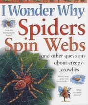 Obálka knihy I Wonder Why Spiders Spin Webs and Other Questions About Creepy-crawlies (I Wonder Why)