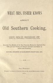 Obálka knihy What Mrs. Fisher knows about old southern cooking, soups, pickles, preserves, etc. ..