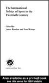 Obálka knihy The International Politics of Sport in the Twentieth Century