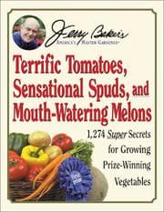 Obálka knihy Jerry Baker's terrific tomatoes, sensational spuds, and mouth-watering melons