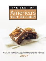 Obálka knihy The Best of America's Test Kitchen 2007: The Year's Best Recipes, Equipment Reviews, and Tastings (Best of America's Test Kitchen Cookbook: The Year's Best Recipes)