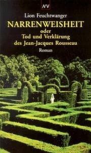 Obálka knihy Narrenweisheit, oder, Tod und Verklärung des Jean-Jacques Rousseau