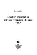 Obálka knihy Letectvo v prípravách na ozbrojené vystúpenie a jeho účast̕ v SNP